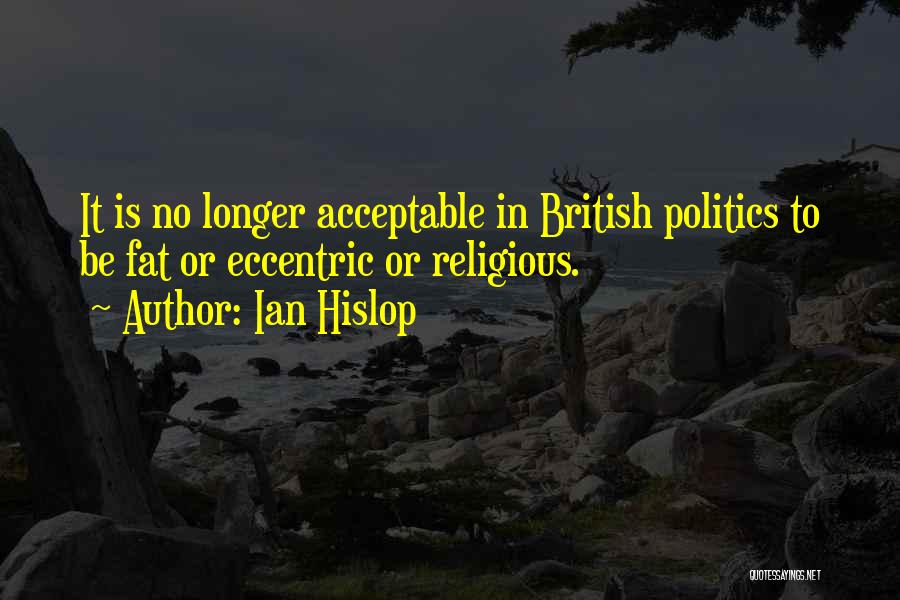 Eccentric Quotes By Ian Hislop