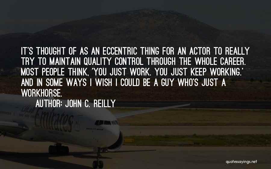 Eccentric Quotes By John C. Reilly