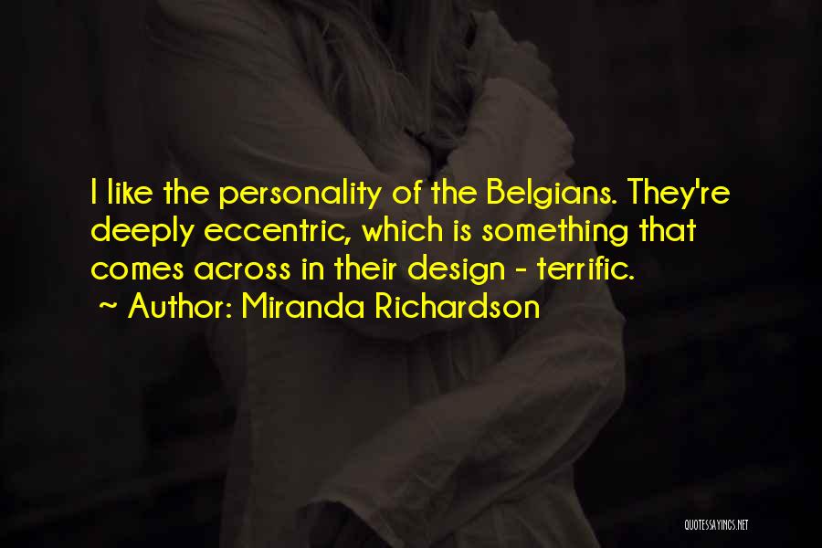 Eccentric Quotes By Miranda Richardson