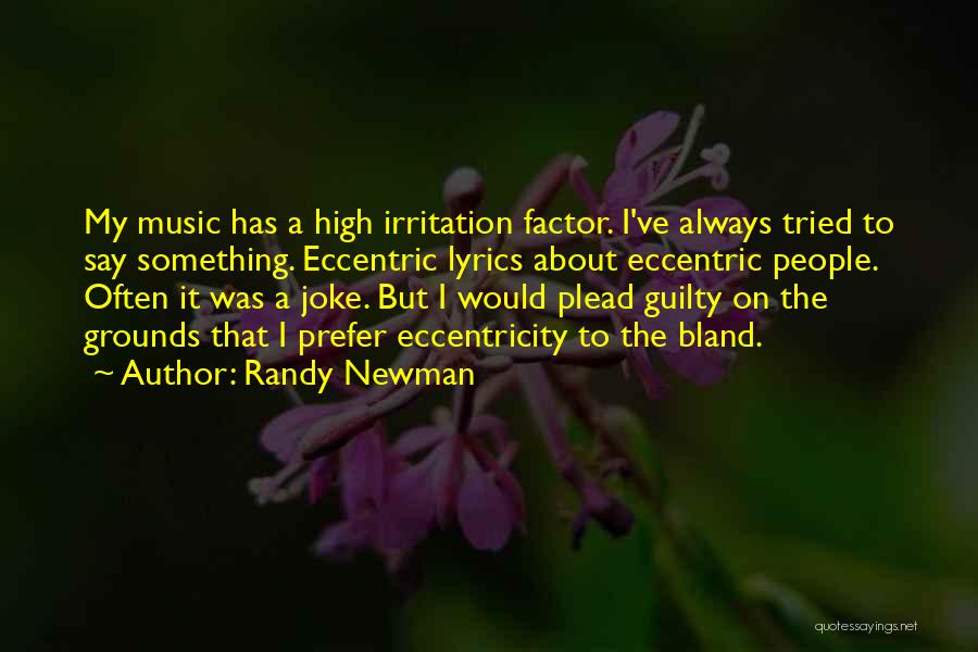 Eccentric Quotes By Randy Newman