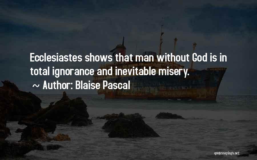 Ecclesiastes 1 Quotes By Blaise Pascal
