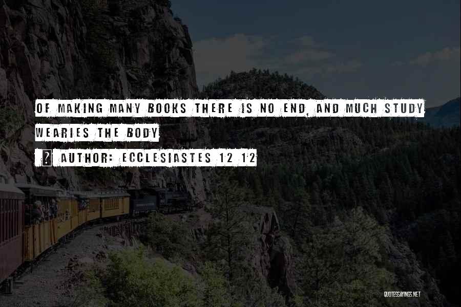 Ecclesiastes 1 Quotes By Ecclesiastes 12 12