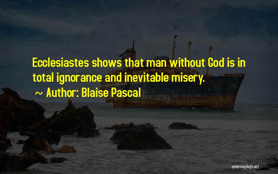 Ecclesiastes Quotes By Blaise Pascal