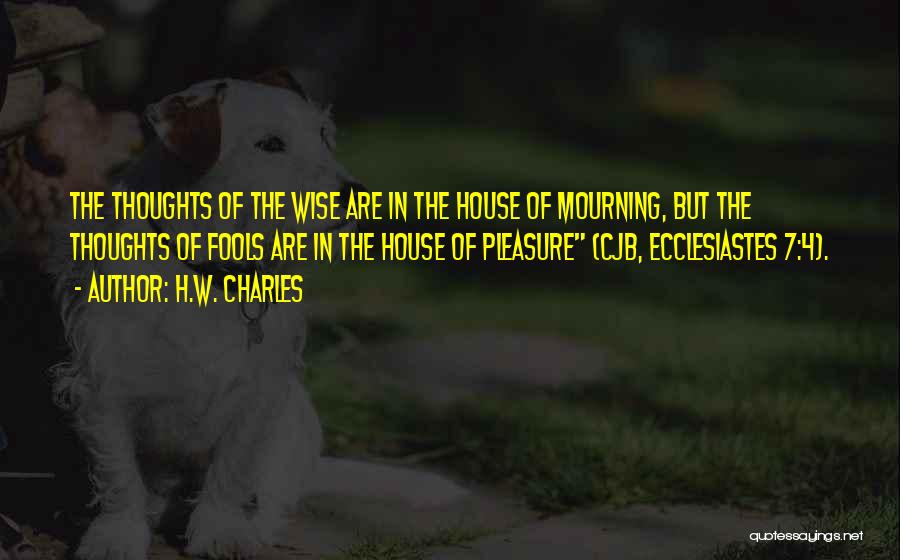 Ecclesiastes Quotes By H.W. Charles