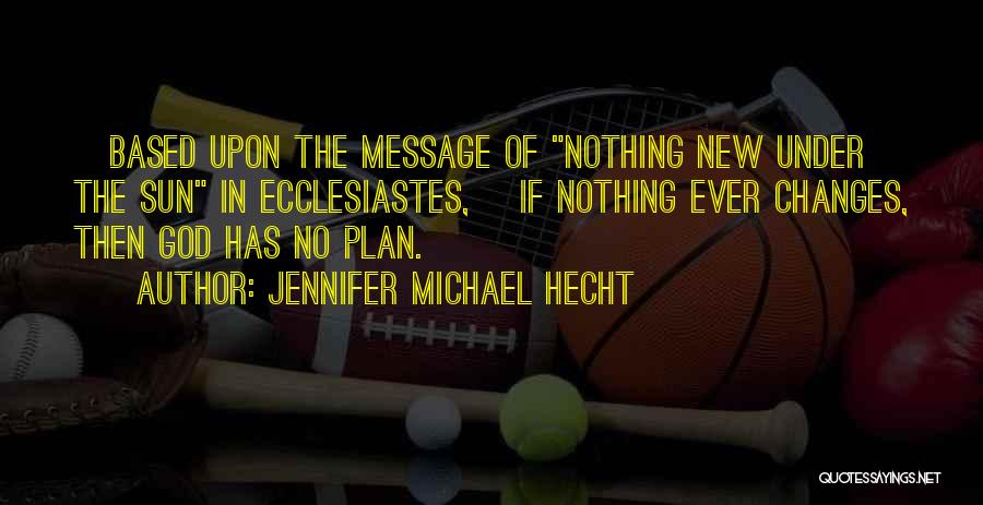 Ecclesiastes Quotes By Jennifer Michael Hecht