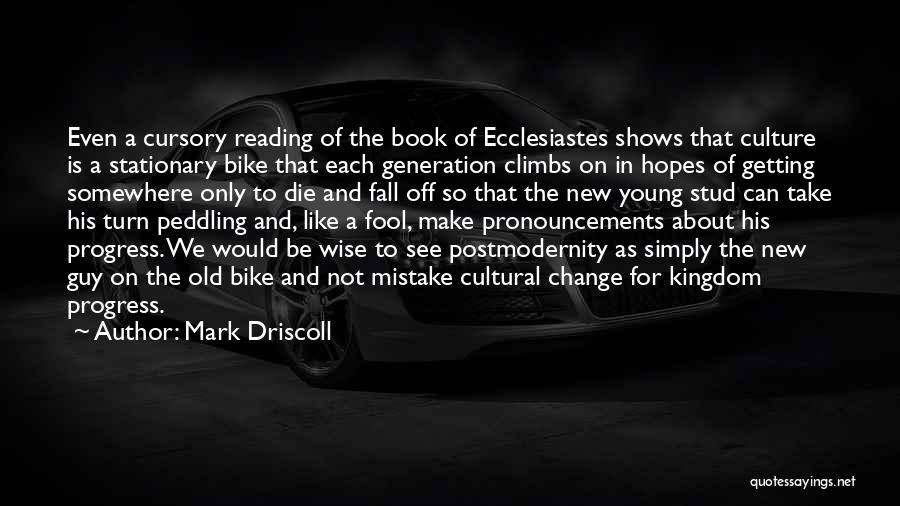 Ecclesiastes Quotes By Mark Driscoll