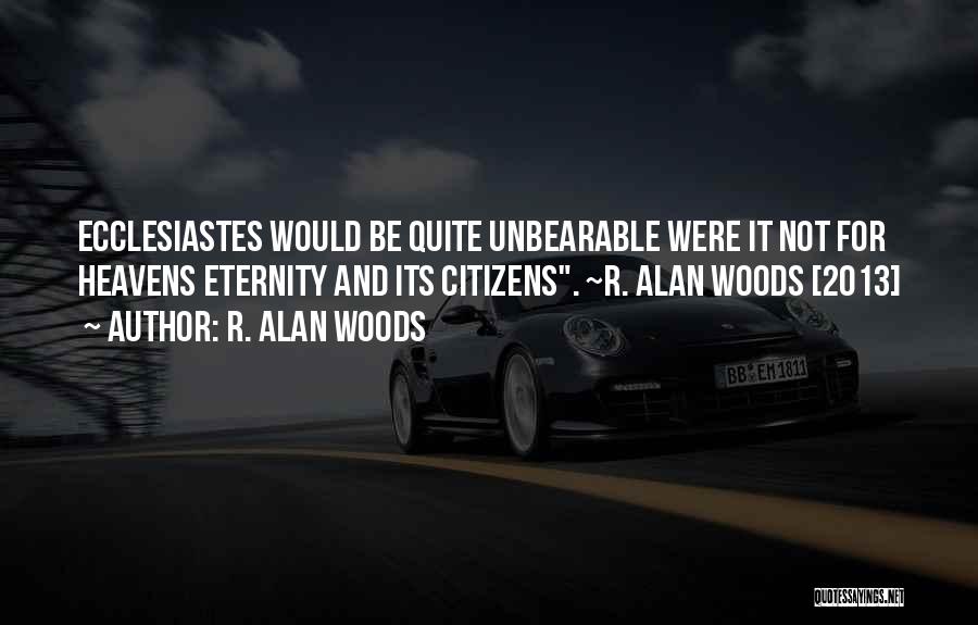 Ecclesiastes Quotes By R. Alan Woods