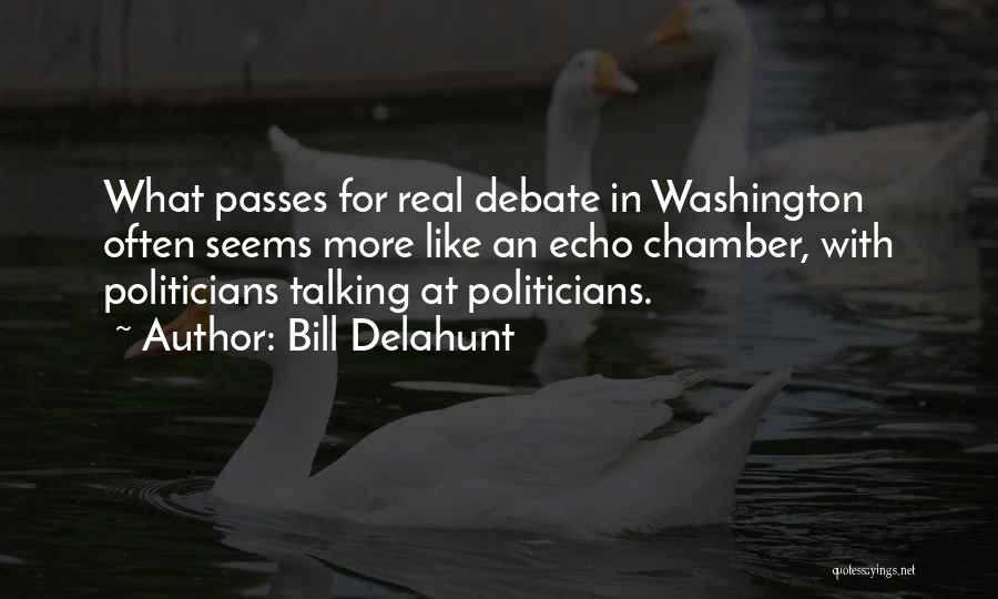 Echo Chamber Quotes By Bill Delahunt