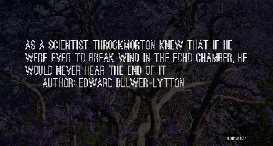 Echo Chamber Quotes By Edward Bulwer-Lytton