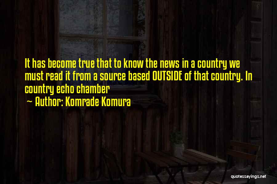 Echo Chamber Quotes By Komrade Komura