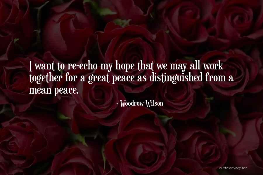 Echo Of Peace Quotes By Woodrow Wilson Echo Of Peace Quotes By Woodrow Wilson