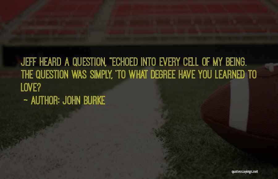 Echoed Quotes By John Burke