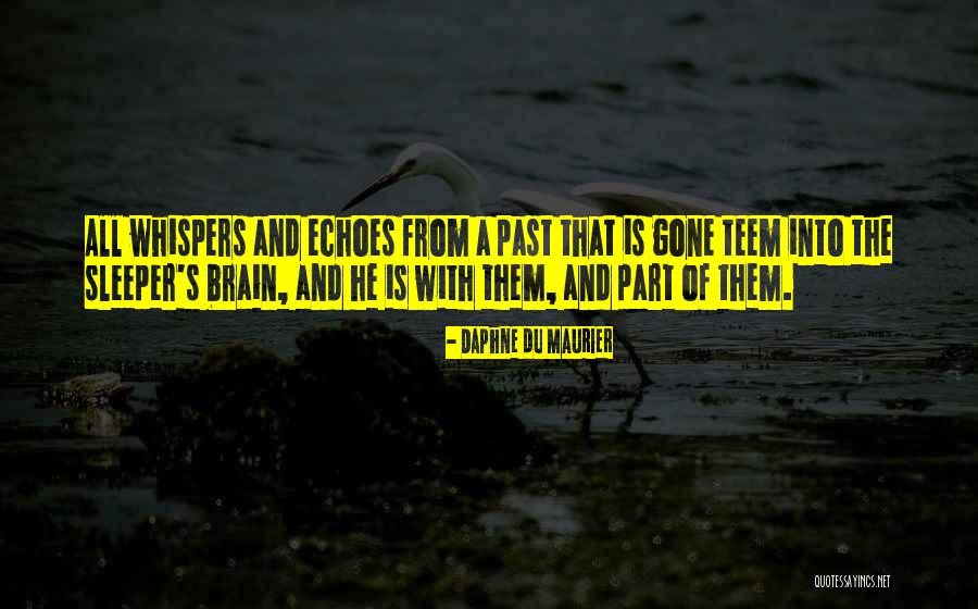 Echoes Of Past Quotes By Daphne Du Maurier Echoes Of Past Quotes By Daphne Du Maurier