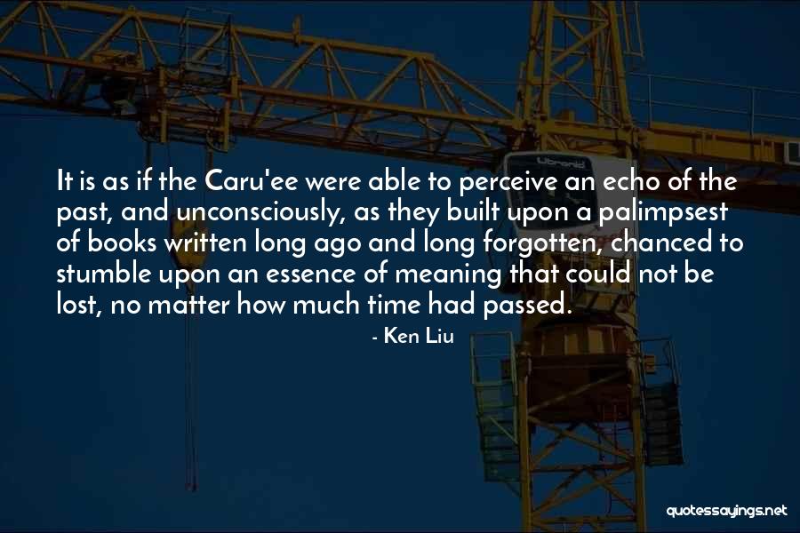 Echoes Of Past Quotes By Ken Liu Echoes Of Past Quotes By Ken Liu