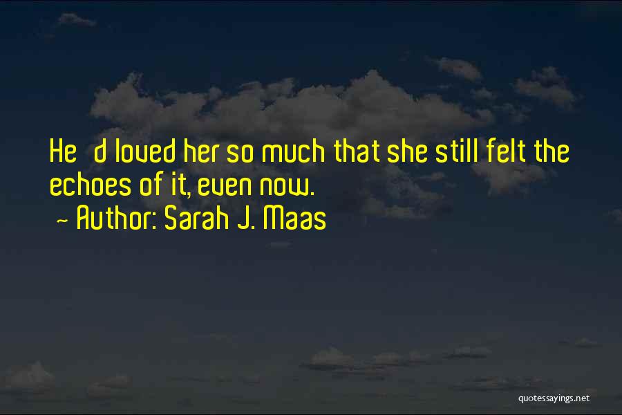 Echoes Quotes By Sarah J. Maas