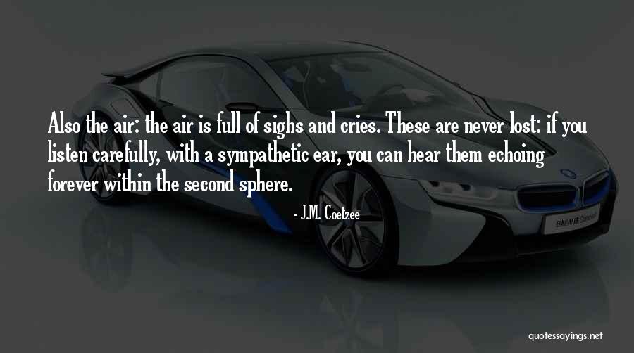 Echoing In Ear Quotes By J.M. Coetzee Echoing In Ear Quotes By J.M. Coetzee