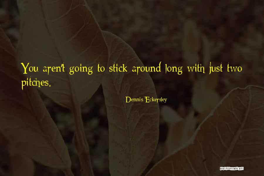 Eckersley Dennis Quotes By Dennis Eckersley Eckersley Dennis Quotes By Dennis Eckersley