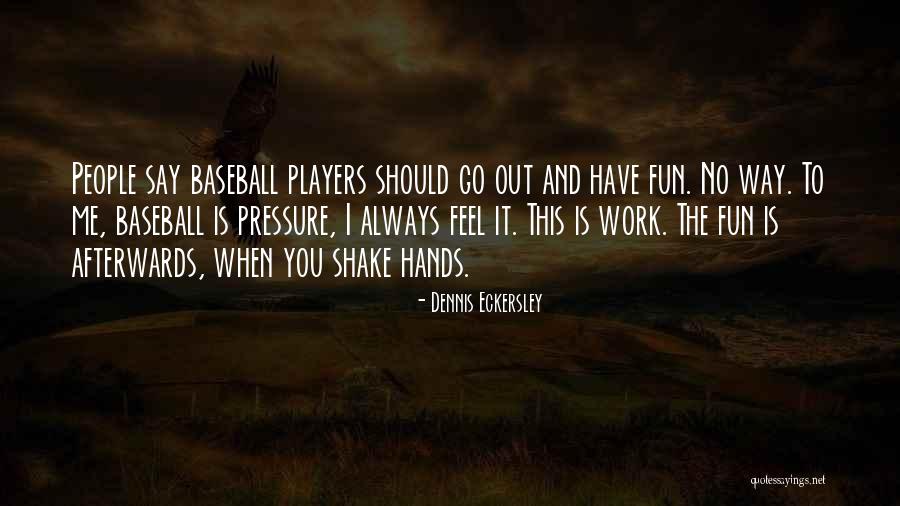 Eckersley Dennis Quotes By Dennis Eckersley Eckersley Dennis Quotes By Dennis Eckersley