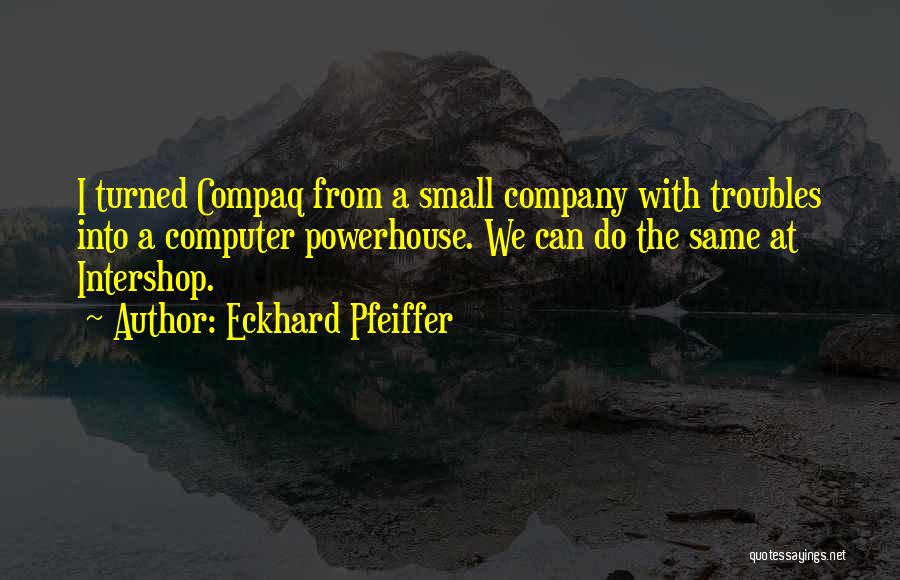 Eckhard Pfeiffer Quotes 1990849