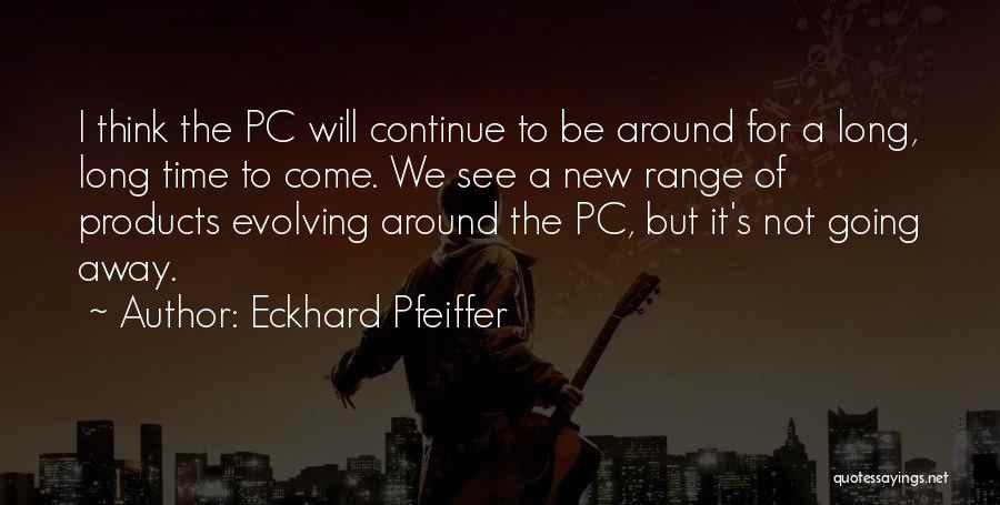 Eckhard Pfeiffer Quotes 216624