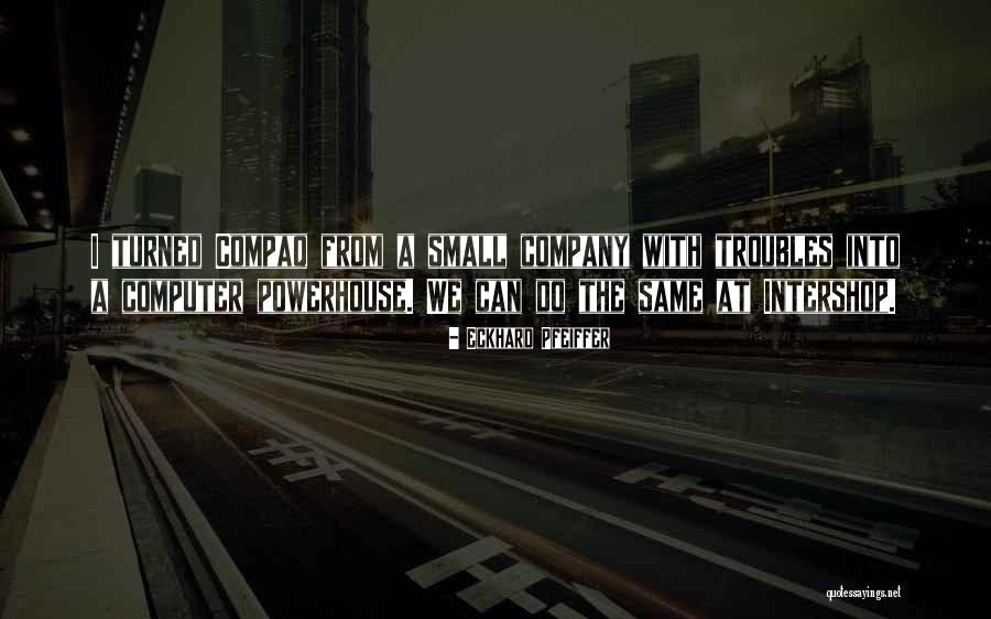 Eckhard Quotes By Eckhard Pfeiffer Eckhard Quotes By Eckhard Pfeiffer