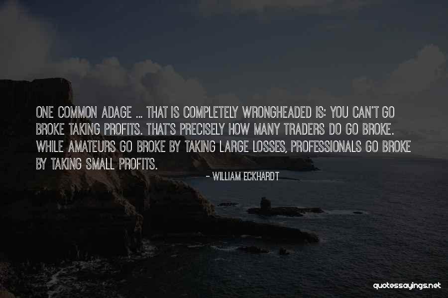 Eckhardt Quotes By William Eckhardt Eckhardt Quotes By William Eckhardt