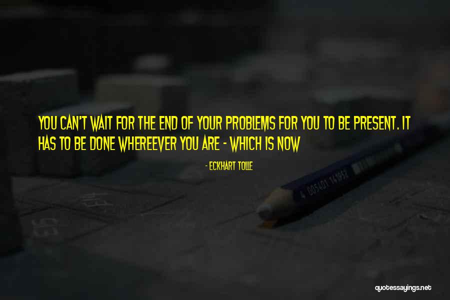 Eckhart Tolle Now Quotes By Eckhart Tolle Eckhart Tolle Now Quotes By Eckhart Tolle