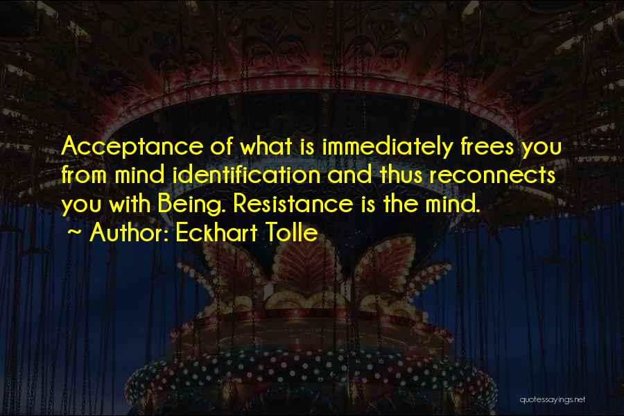 Eckhart Tolle Resistance Quotes By Eckhart Tolle