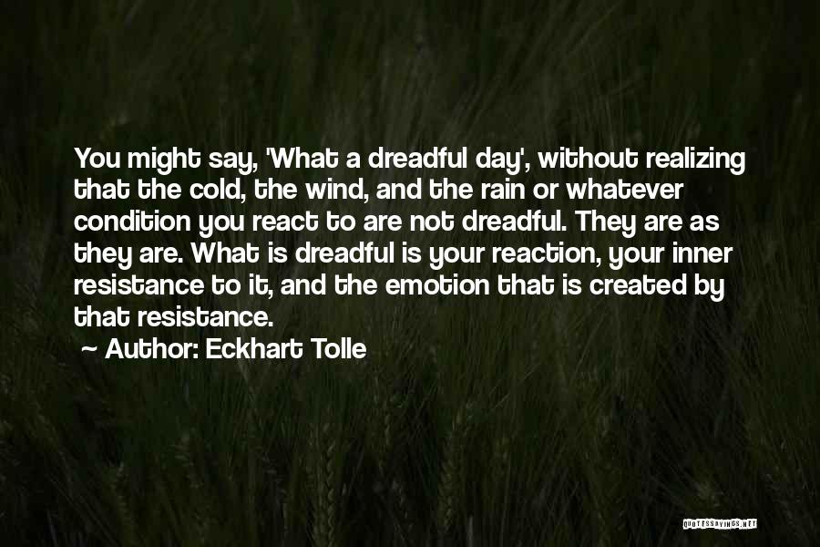 Eckhart Tolle Resistance Quotes By Eckhart Tolle