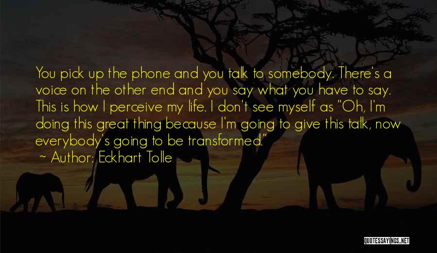 Eckhart Tolle's Quotes By Eckhart Tolle