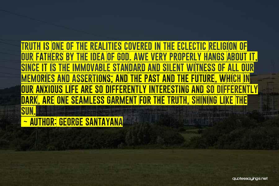 Eclectic Life Quotes By George Santayana