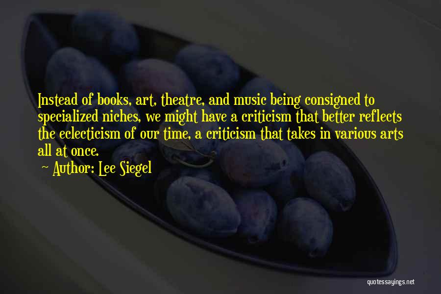 Eclecticism Quotes By Lee Siegel