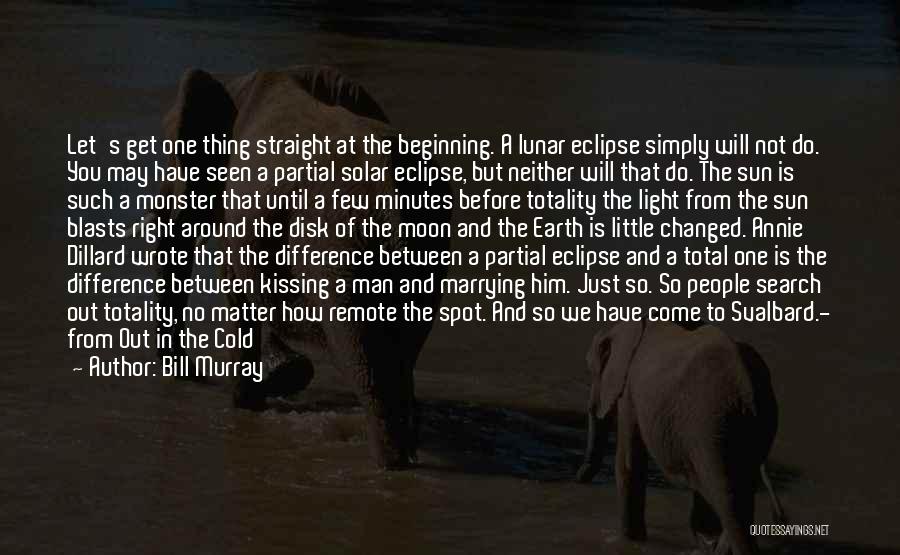 Eclipse Moon Quotes By Bill Murray
