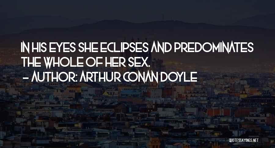 Eclipses Quotes By Arthur Conan Doyle