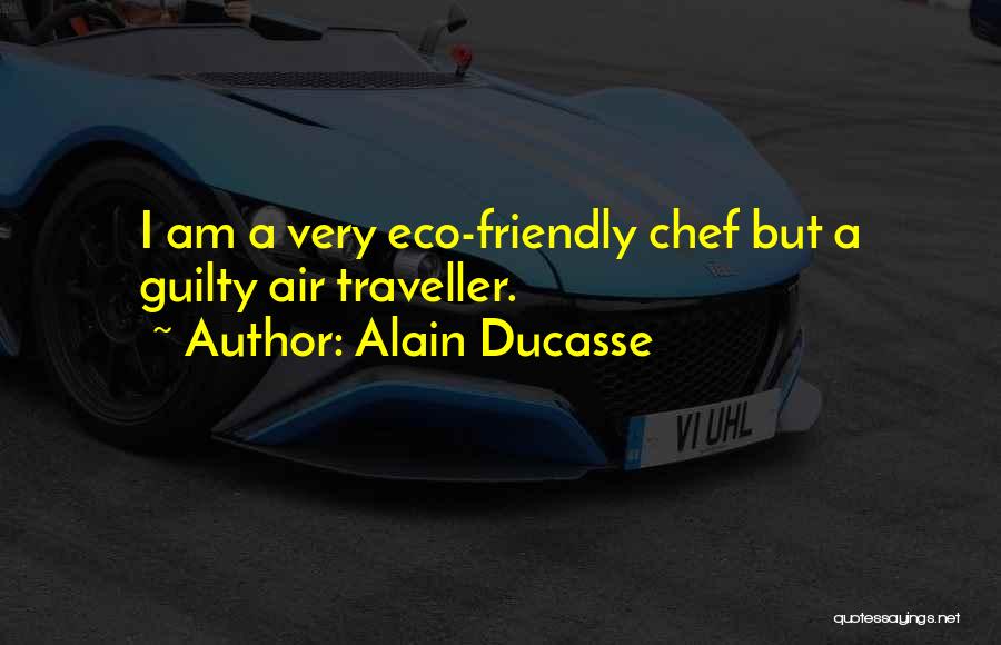 Eco Friendly Quotes By Alain Ducasse