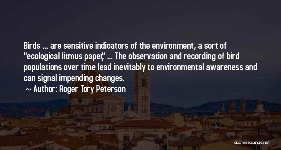 Ecological Awareness Quotes By Roger Tory Peterson