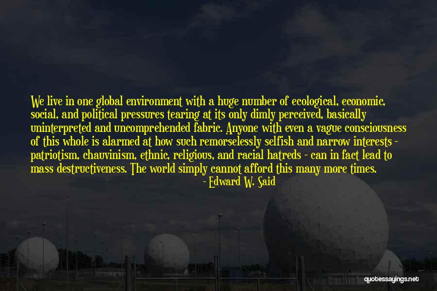 Ecological Consciousness Quotes By Edward W. Said Ecological Consciousness Quotes By Edward W. Said