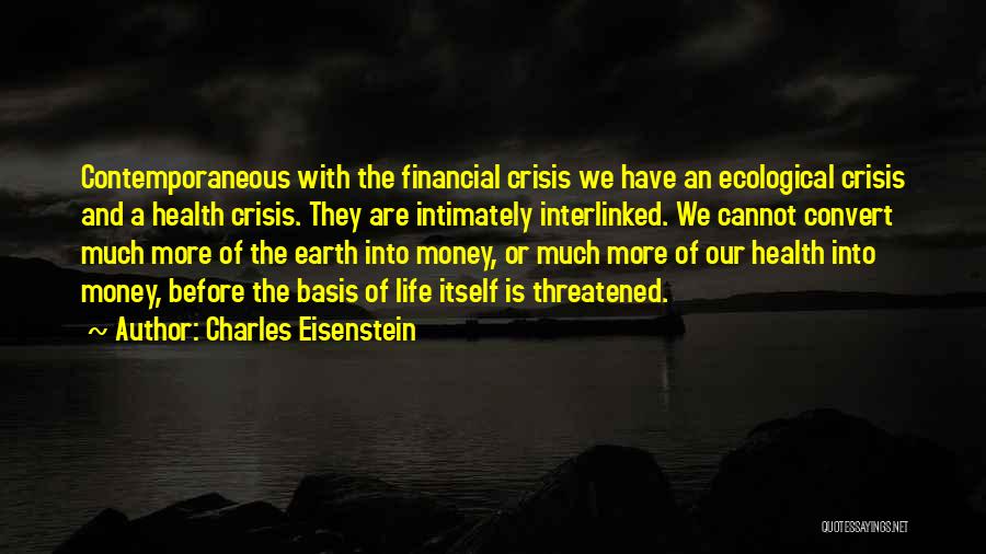 Ecological Crisis Quotes By Charles Eisenstein