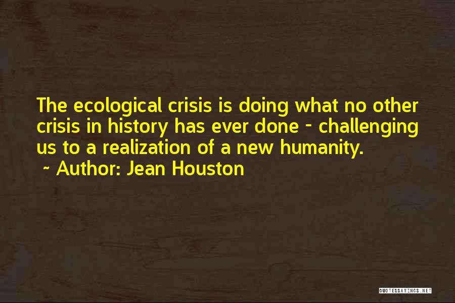 Ecological Crisis Quotes By Jean Houston