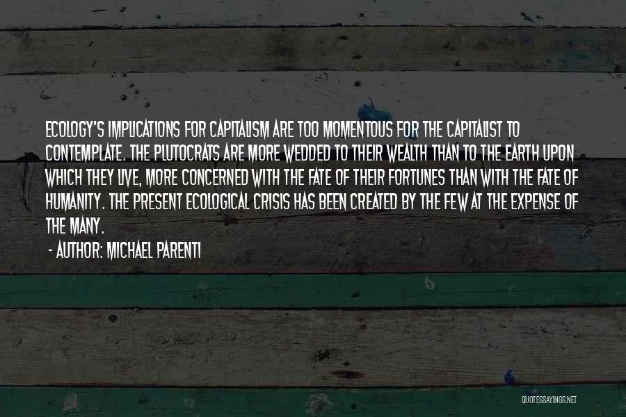 Ecological Crisis Quotes By Michael Parenti