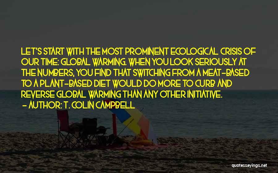 Ecological Crisis Quotes By T. Colin Campbell