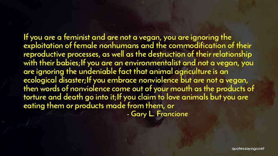 Ecological Disaster Quotes By Gary L. Francione