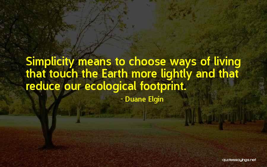 Ecological Footprint Quotes By Duane Elgin