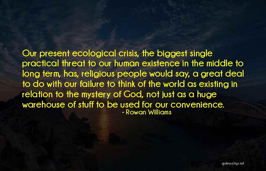 Ecological Mystery Quotes By Rowan Williams Ecological Mystery Quotes By Rowan Williams