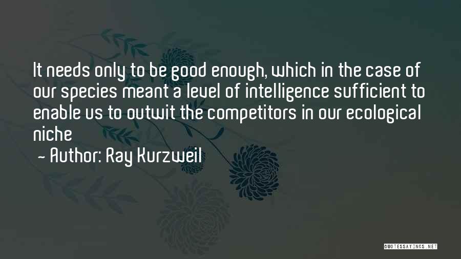 Ecological Niche Quotes By Ray Kurzweil