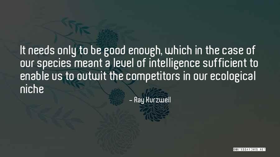 Ecological Niche Quotes By Ray Kurzweil