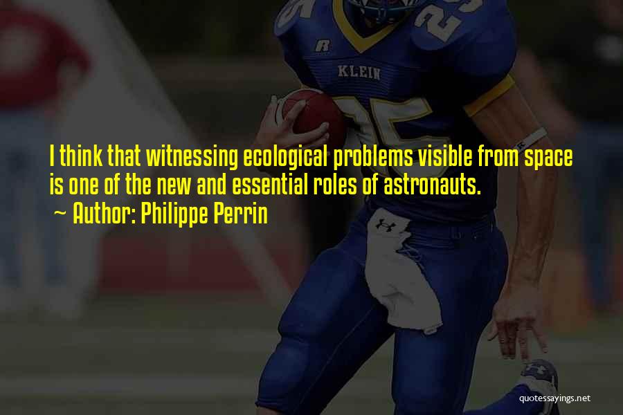 Ecological Problems Quotes By Philippe Perrin