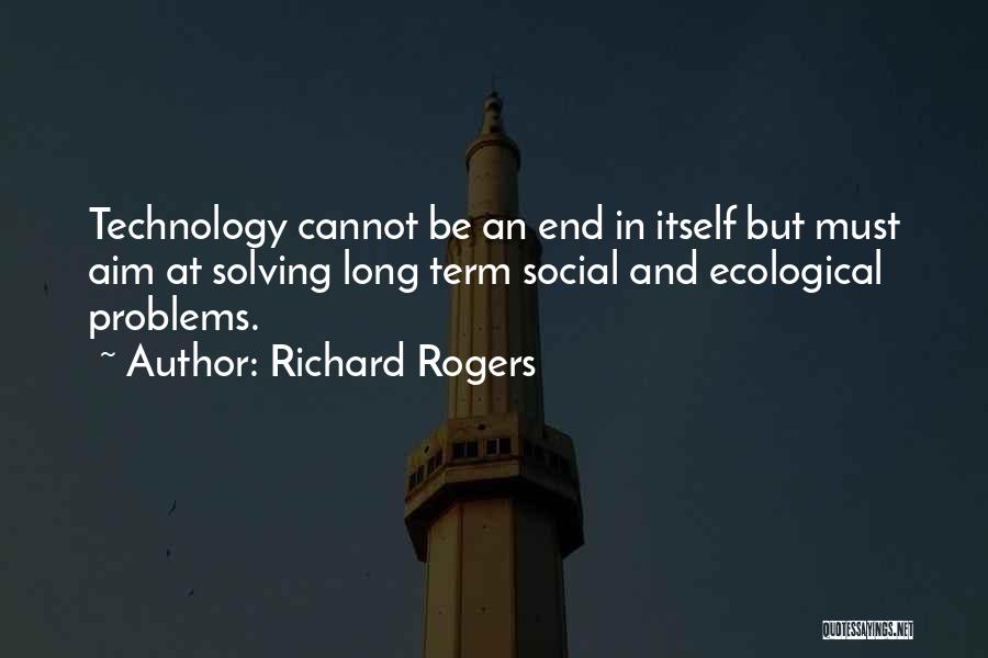 Ecological Problems Quotes By Richard Rogers