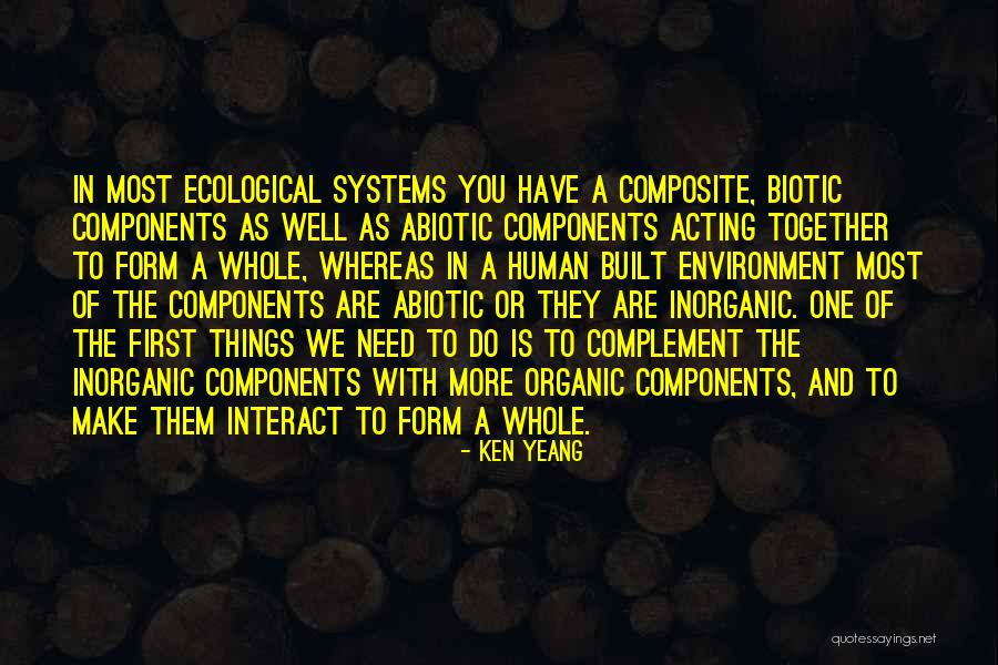 Ecological Systems Quotes By Ken Yeang Ecological Systems Quotes By Ken Yeang
