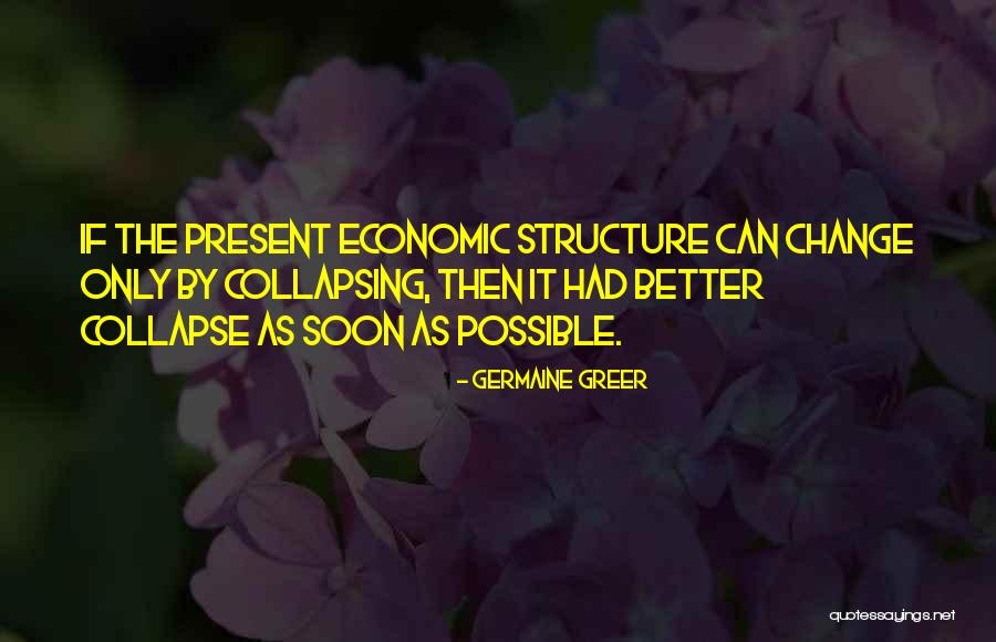 Economic Collapse Quotes By Germaine Greer